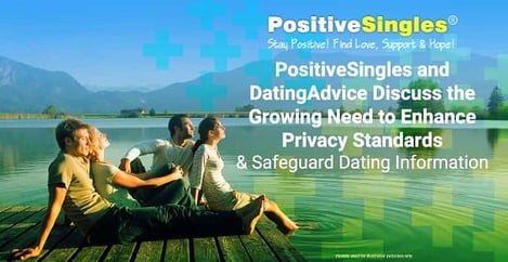 Positivesingles Discuss The Need To Enhance Privacy Standards And Safeguard Dating Information