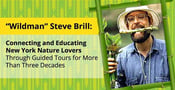 “Wildman” Steve Brill: Connecting and Educating New York Nature Lovers Through Guided Tours for More Than Three Decades