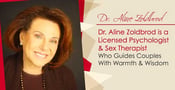 Dr. Aline Zoldbrod is a Licensed Psychologist &amp; Sex Therapist Who Guides Couples With Warmth &amp; Wisdom