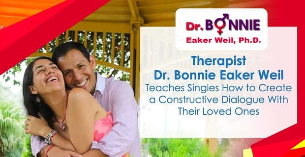 Dr Bonnie Eaker Weil Teaches Singles To Create A Dialogue With Loved Ones