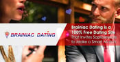 Brainiac Dating is a 100% Free Dating Site That Invites Sapiosexuals to Make a Smart Match