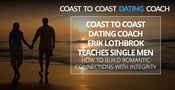 Coast to Coast Dating Coach Erik Lothbrok Teaches Single Men How to Build Romantic Connections With Integrity