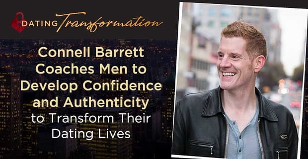 Connell Barrett Teaches Men Confidence And Authenticity