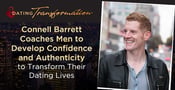 Connell Barrett Coaches Men to Develop Confidence and Authenticity to Transform Their Dating Lives