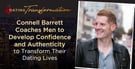 Connell Barrett Coaches Men to Develop Confidence and Authenticity to Transform Their Dating Lives