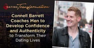 Connell Barrett Coaches Men to Develop Confidence and Authenticity to Transform Their Dating Lives