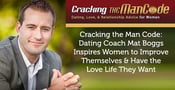 Cracking the Man Code: Dating Coach Mat Boggs Inspires Women to Improve Themselves &amp; Have the Love Life They Want