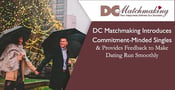 DC Matchmaking Introduces Commitment-Minded Singles &amp; Provides Feedback to Make Dating Run Smoothly