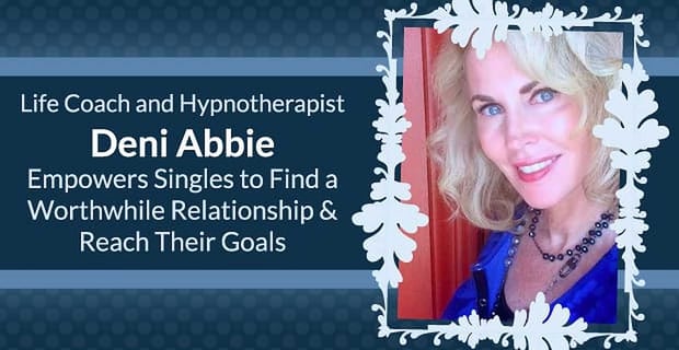 Deni Abbie Empowers Singles To Reach Their Goals