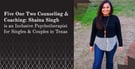 Five One Two Counseling &amp; Coaching: Shaina Singh is an Inclusive Psychotherapist for Singles &amp; Couples in Texas