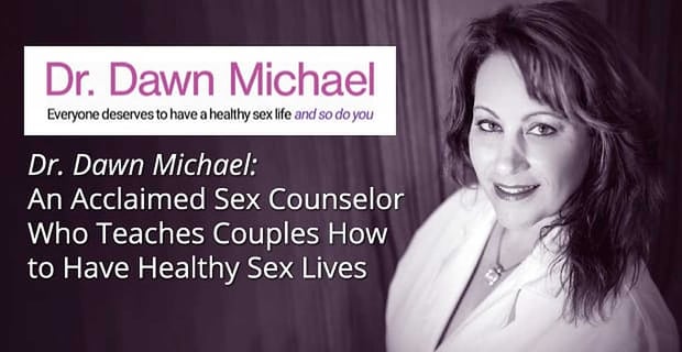 Dr Dawn Michael Teaches Couples How To Have Healthy Sex Lives