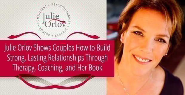 Julie Orlov Shows Couples How To Build Lasting Relationships