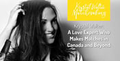 Krystal Walter: A Love Expert Who Uses Her Magic Touch to Make Matches in Canada and Beyond