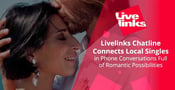 Livelinks Chatline Connects Local Singles in Phone Conversations Full of Romantic Possibilities