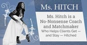 Ms. Hitch is a No-Nonsense Coach and Matchmaker Who Helps Clients Get — and Stay — Hitched