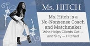 Ms. Hitch is a No-Nonsense Coach and Matchmaker Who Helps Clients Get — and Stay — Hitched
