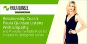 Relationship Coach Paula Quinsee Listens With Empathy and Provides the Right Tools for Couples to Strengthen Bonds
