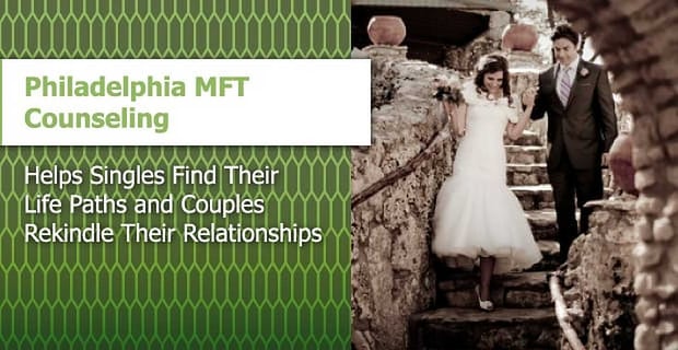 Philadelphia Mft Counseling Helps Couples Rekindle Their Relationships
