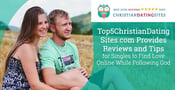 Top5ChristianDatingSites.com Provides Reviews and Tips for Singles to Find Love Online While Following God