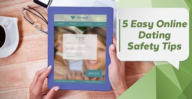 5 Easy Online Dating Safety Tips