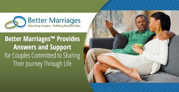 Better Marriages Provides Support For Committed Couples