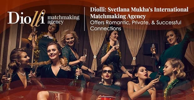 Diolli International Matchmaking Agency Offers Successful Connections
