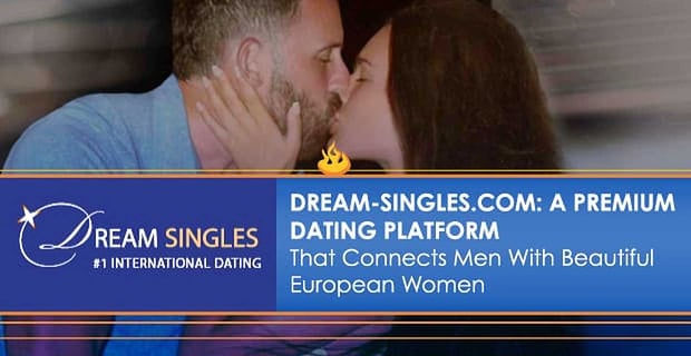 Dream Singles Connects Men With Beautiful European Women