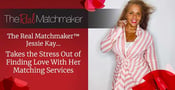 The Real Matchmaker™ Jessie Kay Takes the Stress Out of Finding Love With Her Matching Services