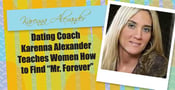 Dating Coach Karenna Alexander Teaches Women How to Find “Mr. Forever”