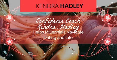 Confidence Coach Kendra Hadley Helps Millennials Navigate Dating And Life