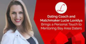 Dating Coach and Matchmaker Lucie Luvidya Brings a Personal Touch to Mentoring Bay Area Daters