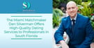 The Miami Matchmaker Dan Silverman Offers High-Quality Dating Services to Professionals in South Florida
