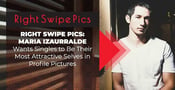 Right Swipe Pics: Maria Izaurralde Wants Singles to Be Their Most Attractive Selves in Profile Pictures
