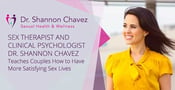 Sex Therapist and Clinical Psychologist Dr. Shannon Chavez Teaches Couples How to Have More Satisfying Sex Lives