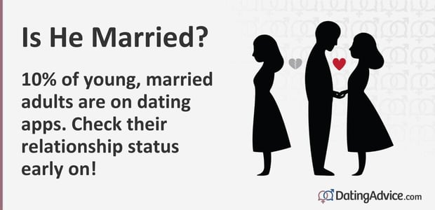 Is He Married? 10% of young, married adults is on dating apps. Check their relationship status early on!