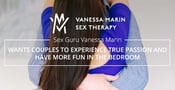 Sex Guru Vanessa Marin Wants Couples to Experience True Passion and Have More Fun in the Bedroom
