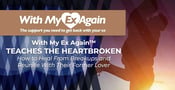 With My Ex Again™ Teaches the Heartbroken How to Heal From Breakups and Reunite With Their Former Lover