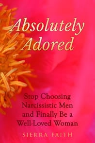 Photo of Sierra Faith's book Absolutely Adored: Stop Choosing Narcissistic Men and Finally Be a Well-Loved Woman Photo of Sierra Faith's book Absolutely Adored: Stop Choosing Narcissistic Men and Finally Be a Well-Loved Woman