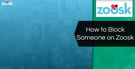 How to Block Someone on Zoosk in 3 Easy Steps