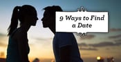 9 Ways to Find a Date (2022)