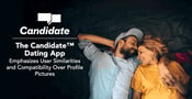 The Candidate™ Dating App Emphasizes User Similarities and Compatibility Over Profile Pictures
