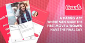 Crush — A Dating App Where Men Make the First Move &#038; Women Have the Final Say
