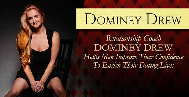 Dominey Drew Helps Men Improve Dating Confidence