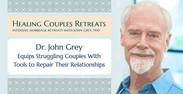 Dr John Grey Helps Struggling Couples Repair Their Relationships