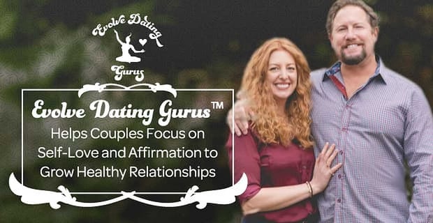 Evolve Dating Gurus Helps Couples Focus On Self Love
