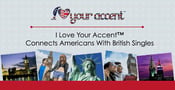 I Love Your Accent™ Connects Americans With British Singles