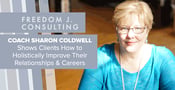 Coach Sharon Coldwell Shows Clients How to Holistically Improve Their Relationships &amp; Careers