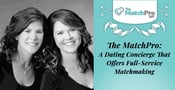 The Match Pro: A Dating Concierge That Offers Full-Service Matchmaking