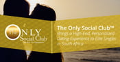 The Only Social Club™ Brings a High-End, Personalized Dating Experience to Elite Singles in South Africa