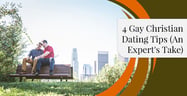 4 Gay Christian Dating Tips from an Expert[updated_month_year before=" (" after=")"]